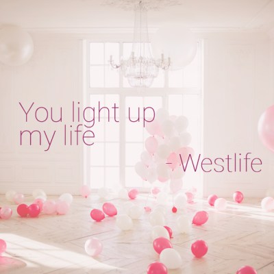 You light up my life - Westlife
