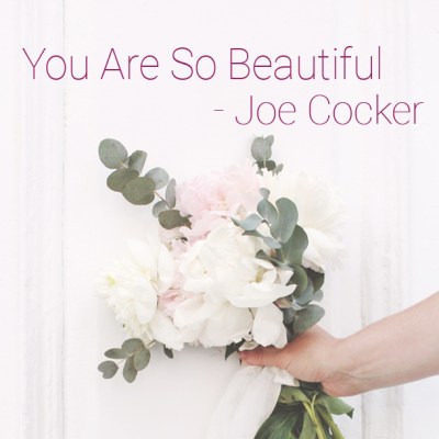 &quot;You are so beautiful&quot; - Joe Cocker